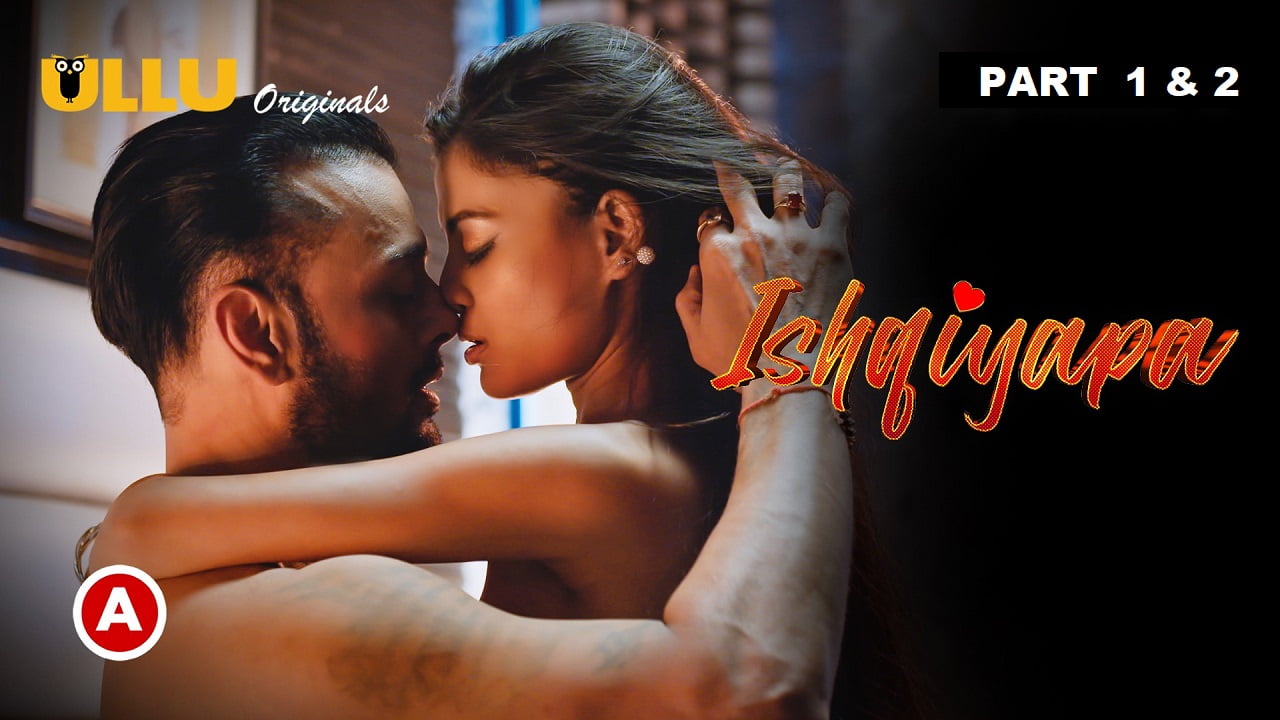 Ishqiyapa (2022) Episode 1 ULLU Hindi 1080p x265 WEBRip