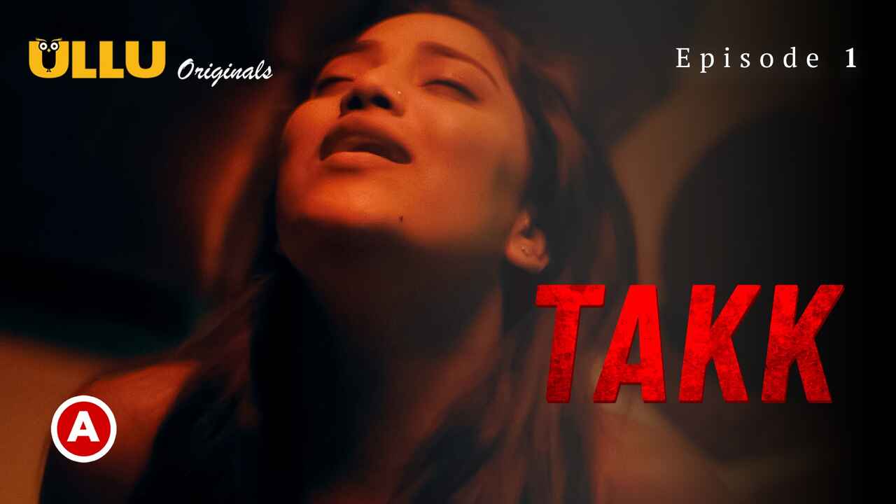 Takk Part 1 2022 Ullu Originals Hindi Hot Web Series Ep 1