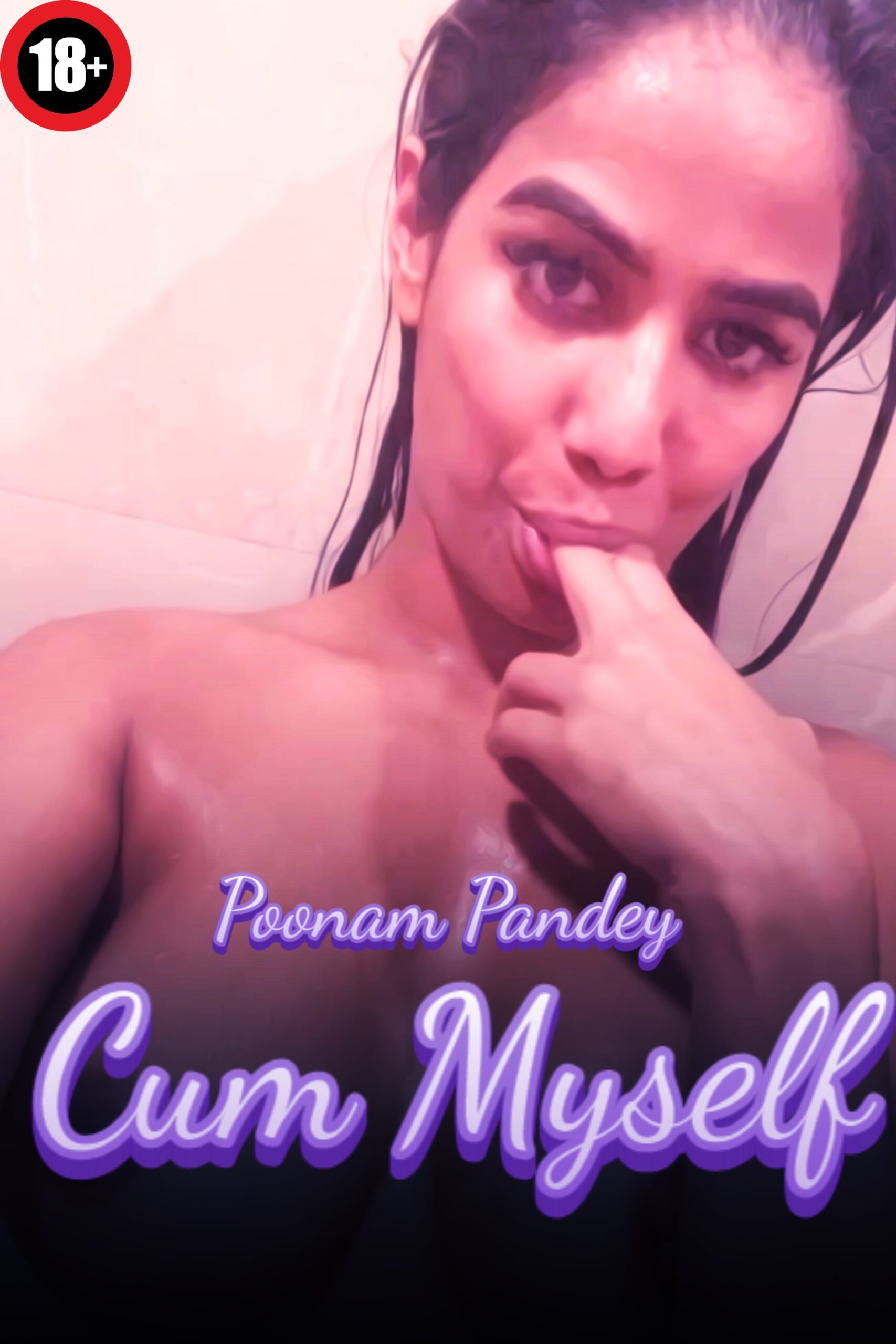 Cum Myself – Poonam Pandey – 2023 OnlyFans Hot Video
