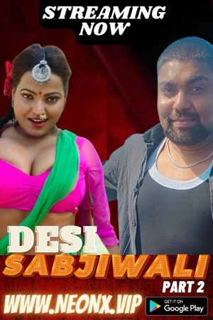 Desi Sabjiwali Part 2 – 2023 – UNCUT Hindi Short Film – NeonX