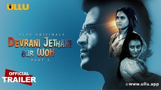 Devrani Jethani Aur Woh Part 2 – S01 – 2023 – Hindi Hot Web Series Official Trailer – Ullu