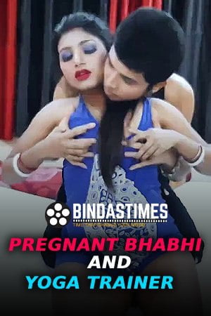 Pregnant Bhabhi And Yoga Trainer (2023) Hindi Bindastimes Shortfilm