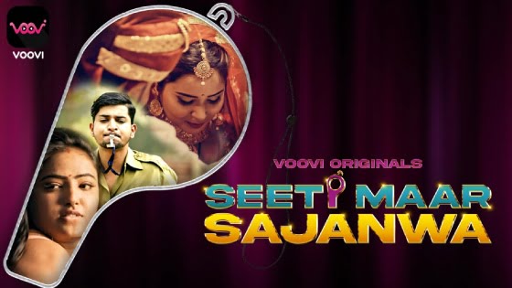 Seeti Maar Sajanwa – S01E02 – 2023 – Hindi Hot Web Series – Voovi
