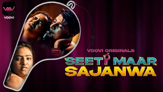 Seeti Maar Sajanwa – S01E01 – 2023 – Hindi Hot Web Series – Voovi