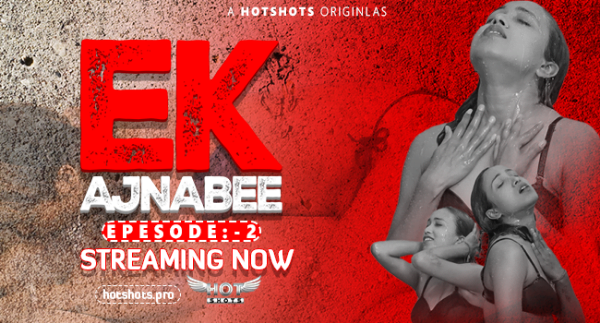Ek Ajnabee – S01E02 – 2023 – Hindi Hot Web Series – Hotshots
