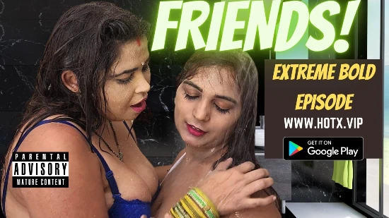 Friends – 2022 – UNCUT Hindi Hot Short Film – HotX