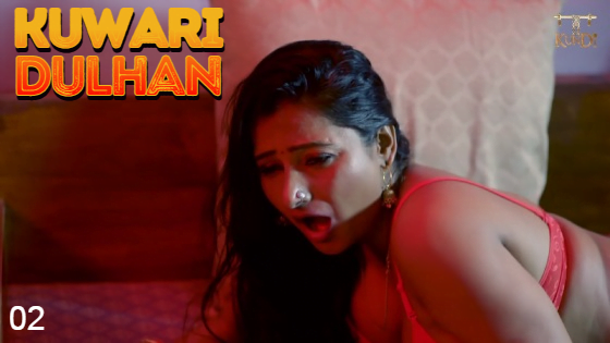 Kuwari Dulhan – S01E02 – 2023 – Hindi Hot Web Series – KundiApp