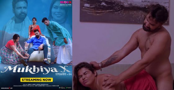 Mukhiya X – S01E04 – 2023 – Hindi Hot Web Series – MoodX
