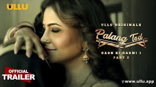 Palang Tod-Gaon Ki Garmi 3 Part 2 – S03 – 2023 – Hindi Hot Web Series Official Trailer – Ullu