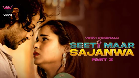 Seeti Maar Sajanwa – S01E06 – 2023 – Hindi Hot Web Series – Voovi