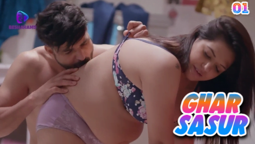 Ghar Sasur – S01E01 – 2023 – Hindi Hot Web Series – Besharams