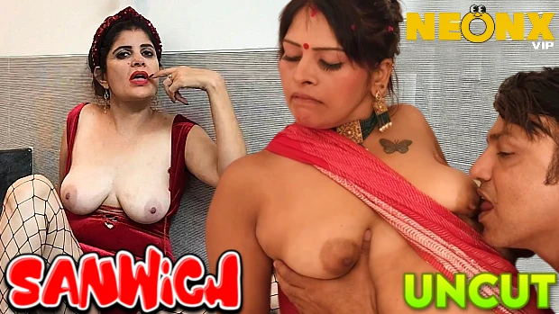 Sanwich – 2023 – UNCUT Hindi Hot Short Film – NeonX