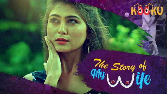 The Story of My Wife -S01 – 2020 – Hindi Hot Web Series – KooKu
