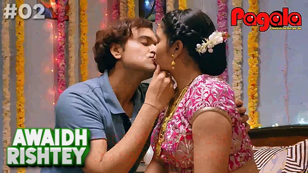 Avaidh Rishtey – S01E02 – 2021 – Hindi Hot Web Series – Pagala