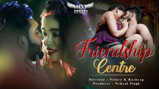 Friendship Centre – 2021 – Hindi Hot Short Film – HotShots