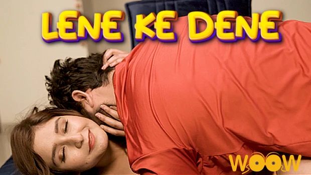 Lene Ke Dene – 2021 – Hindi Hot Short Film – Woow