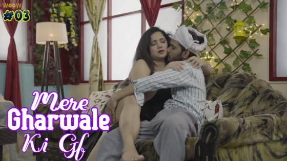 Mere Gharwale Ki Gf – S01E03 – 2023 – Hindi Hot Web Series – WoowChannel