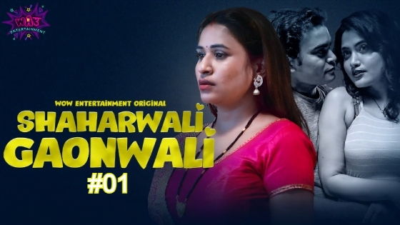 Shaharwali Gaonwali – S01E01 – 2023 – Hindi Hot Web Series – WowEntertainment