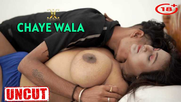 Chaye Wala – 2022 – UNCUT Hindi Short Film – Xtramood