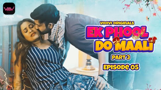 Ek Phool Do Maali – S01E05 – 2023 – Hindi Hot Web Series – Voovi