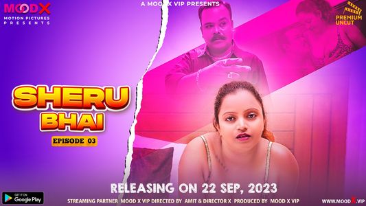 Sheru Bhai – S01E03 – 2023 – Hindi Uncut Hot Web Series – MoodX