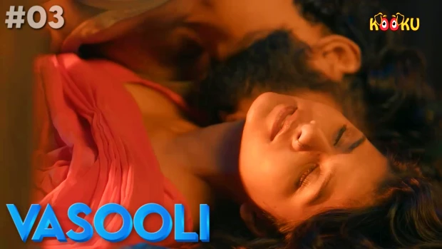 Vasooli – S01E03 – 2021 – Hindi Hot Web Series – KooKu