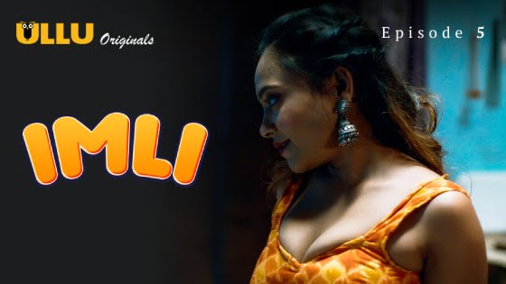 Imli Part 1 – S01E05 – 2023 – Hindi Hot Web Series – Ullu