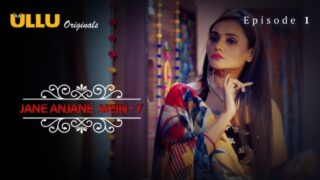 Jane Anjane Mein 7 Part 1 – S01E01 – 2023 – Hindi Hot Web Series – Ullu