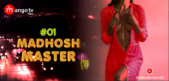 Madhosh Master – S01E01 – 2023 – Hindi Hot Web Series – MangoTV