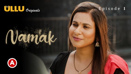 Namak Part 1 – S01E01 – 2023 – Hindi Hot Web Series – Ullu