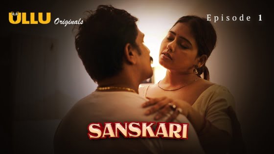Sanskari Part 1 – S01E01 – 2023 – Hindi Hot Web Series – Ullu