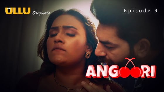 Angoori Part 1 – S01E03 – 2023 – Hindi Hot Web Series – Ullu