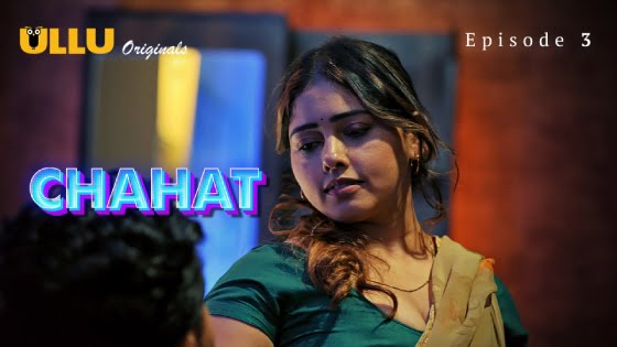 Chahat Part 1 – S01E03 – 2023 – Hindi Hot Web Series – Ullu