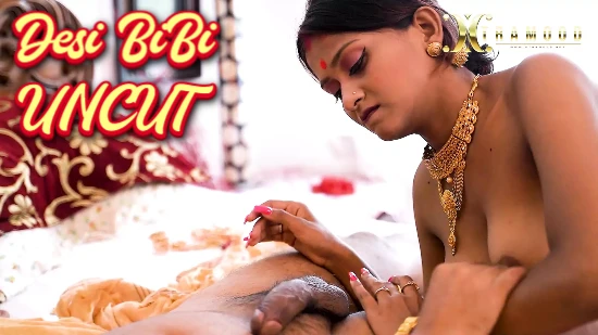 Desi Bibi – 2023 – Hindi Uncut Short Film – XtraMood