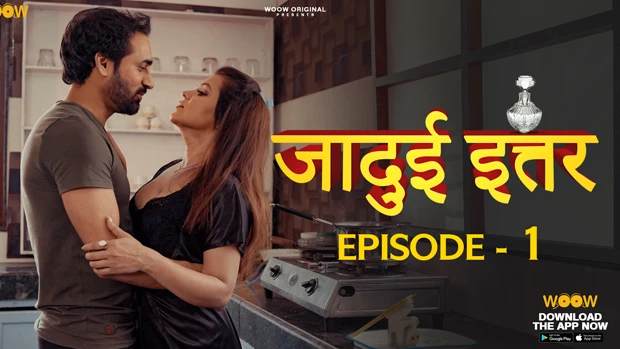 Jadui Ittar – S01E01 – 2023 – Hindi Hot Web Series – Woow