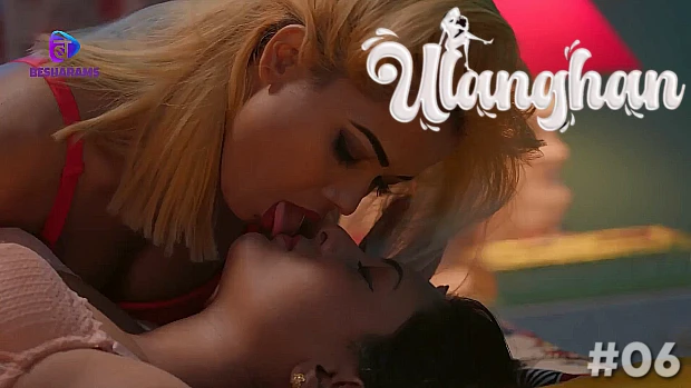 Ulanghan – S01E06 – 2023 – Hindi Hot Web Series – BesharamsApp