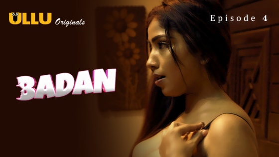 Badan – S01E04 – 2023 – Hindi Hot Web Series – Ullu