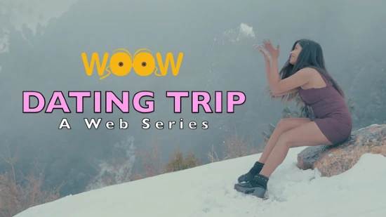 Dating Trip – 2022 – Hindi Uncut Hot Web Series – Woow
