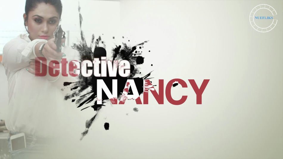 Detective Nancy – Web Series – NueFliks – S01E01
