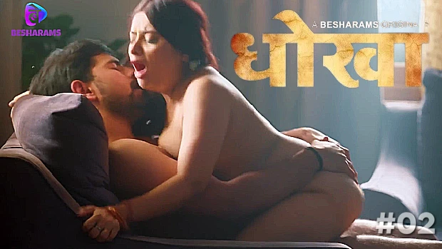 Dhokha – S01E02 – 2023 – Hindi Hot Web Series – BesharamsApp