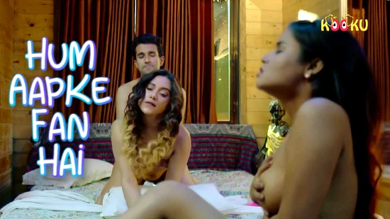 Hum Aapke Fan Hai – 2022 – Hindi Hot Web Series – Kooku