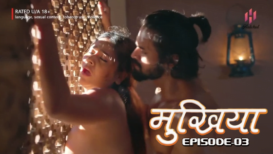 Mukhiyaa – S01E03 – 2023 – Hindi Hot Web Series – Hulchul
