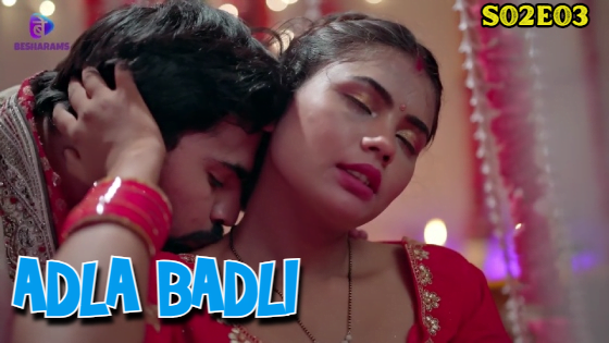 Adla Badli – S02E03 – 2024 – Hindi Hot Web Series – Besharams