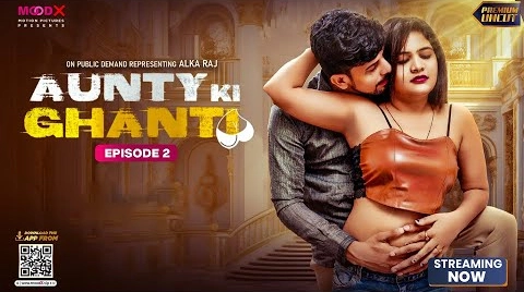 Aunty ki Ghanti – S01E02 – 2023 – Hindi Uncut Hot Web Series – MoodX