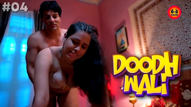 Doodh WalI – S01E04 – 2024 – Hindi Hot Web Series – HuntersApp