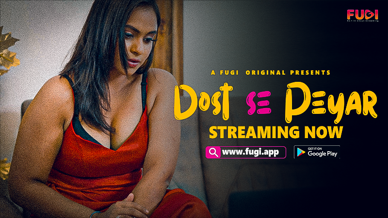 Dost Se Peyar – 2024 – Hindi Uncut Hot Short Film – FugiApp