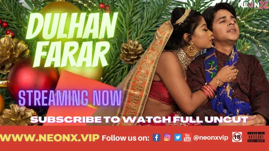 Dulhan Farar – 2024 – Hindi Uncut Hot Short Film – NeonX