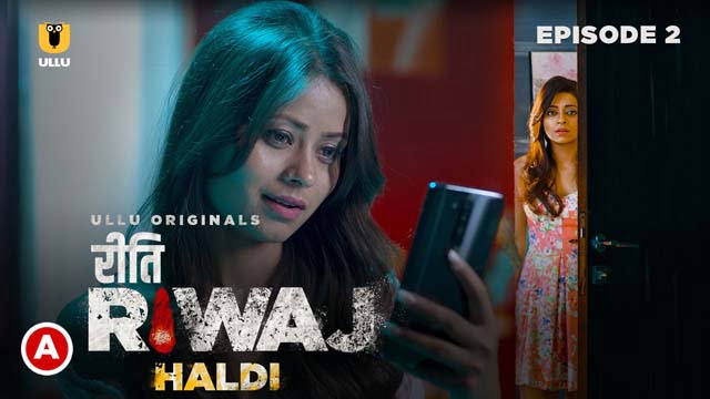 Haldi – Riti Riwaj – S01E02 – 2024 – Hindi Hot Web Series – Ullu