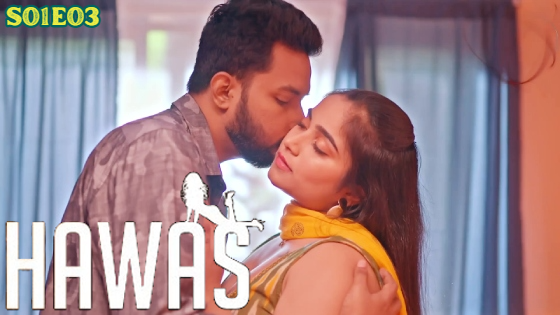Hawas – S01E03 – 2024 – Hindi Hot Web Series – Hunters