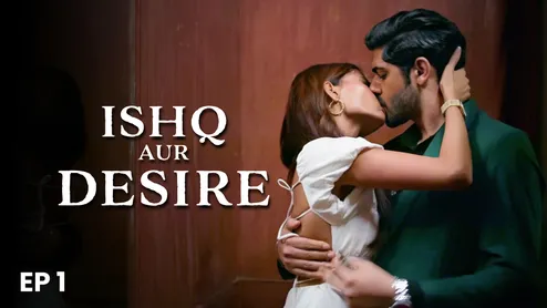 Ishq Aur Desire – S01E01 – 2024 – Hindi Hot Web Series – Hungama